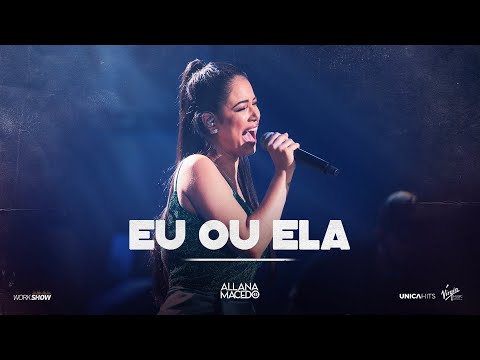 Allana Macedo - Eu ou Ela - Ao Vivo em Goiânia