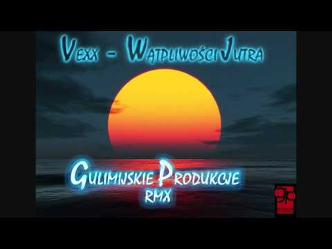 Vexx - Wątpliwości jutra (GuilimijskieProdukcje remix)