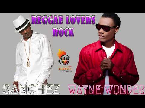 Wayne Wonder Meets Sanchez Reggae Soul Lovers Rock Mix by Djeasy