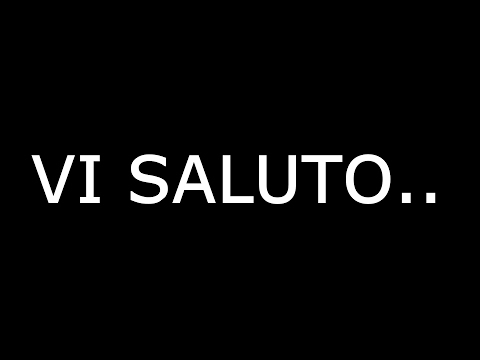VI SALUTO.