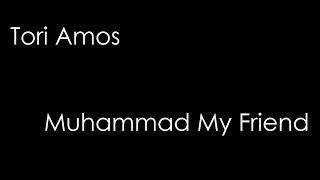 Tori Amos - Muhammad My Friend (lyrics)