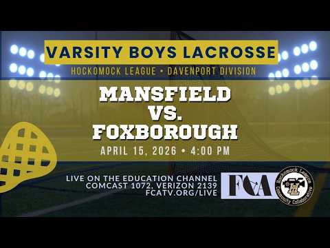 Thumbnail for Varsity Boys Lacrosse – Mansfield v Foxborough 4/15/26