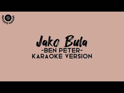 Jako Bula ( KARAOKE VERSION ) - Ben Peter