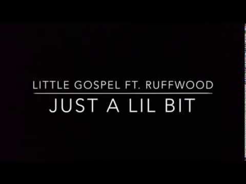 Little Gospel Ft. RuffWood - Just A Lil Bit