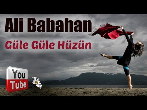 Ali Babahan - Güle güle hüzün