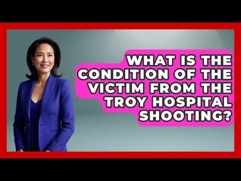 What Is the Condition of the Victim from the Troy Hospital Shooting? | Law Enforcement Insider