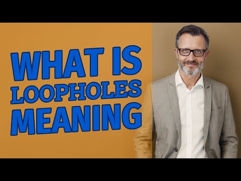 Loopholes | Definition of loopholes 📖 📖 📖