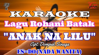 Download lagu KARAOKE ANAK NA LILU ||NADA WANITA ES=DO||LAGU ROHANI||LAGU ROHANI BATAK mp3 Download lagu KARAOKE ANAK NA LILU ||NADA WANITA ES=DO||LAGU ROHANI||LAGU ROHANI BATAK mp3