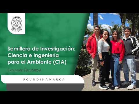 ¡Haz parte del semillero Ciencia e Ingeniería para el Ambiente (CIA)! Extensión Facatativá