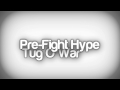 Pre-Fight Hype - Tug O War - [HQ] 