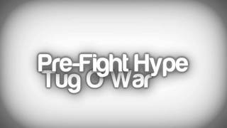 Pre-Fight Hype - Tug O War - [HQ]