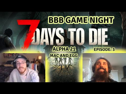 Preparing For Horde Night On Our 7 Days To Die Navezgane World - BBB Game Night