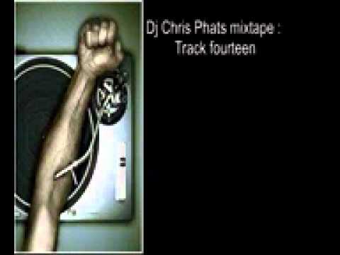 Dj Chris phat mixtape track 14