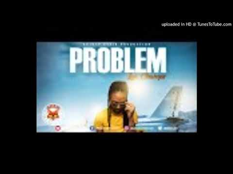 Iya Champs - Problem [Lonely Route Riddim] January 2020