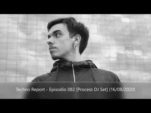 Techno Report - Episodio 082 [Process DJ Set] (16/08/2020)