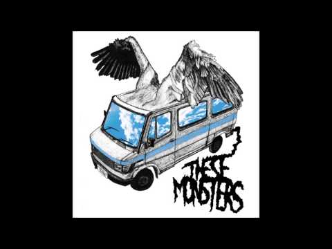 These Monsters - Harder and Faster