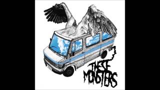 These Monsters - Harder and Faster