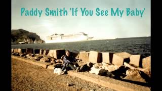 Paddy Smith 'If You See My Baby"