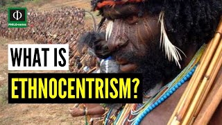 What is Ethnocentrism
