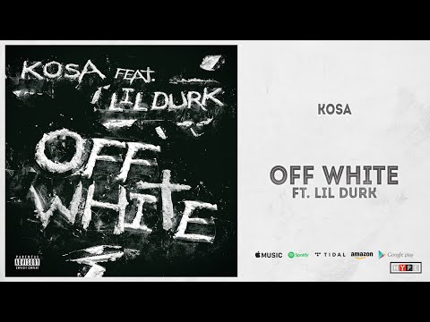 Kosa - Off White Ft. Lil Durk