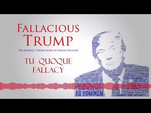 Tu Quoque - Fallacious Trump e12