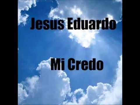 MI CREDO, JESÚS EDUARDO ADVENTISTA DEL SÉPTIMO DÍA.