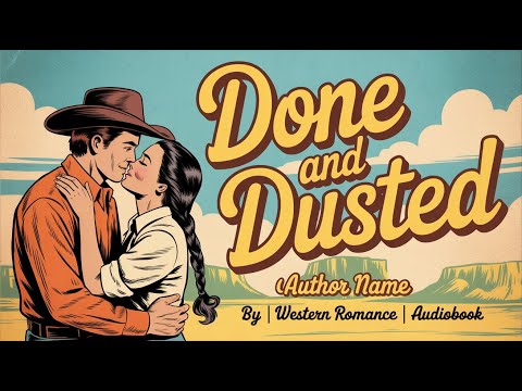 Done and Dusted by Lyla Sage | Spicy Brother's Best Friend Cowboy Romance Audiobook