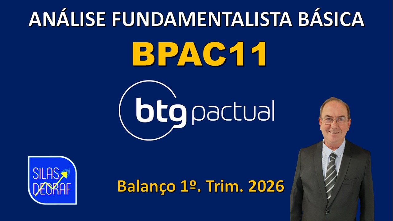 BPAC11 - BANCO BTG PACTUAL S/A. ANÁLISE FUNDAMENTALISTA BÁSICA. PROF. SILAS DEGRAF. 1o. TRIM. 2026