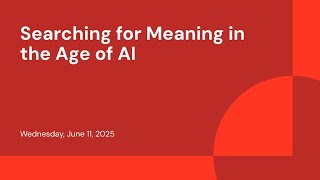 Searching for Meaning in the Age of AI