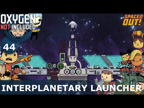 INTERPLANETARY LAUNCHER - Oxygen Not Included: Ep. #44 - The Ultimate Base 2.0 (Spaced Out DLC)