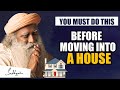 MUST DO THIS Before Moving Into A HOUSE  | Sadhguru