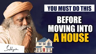 MUST DO THIS Before Moving Into A HOUSE  | Sadhguru