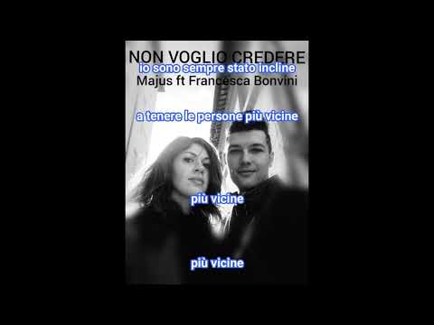 NON VOGLIO CREDERE  Majus  ft  Francesca Bonvini