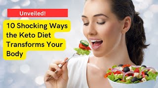 10 Shocking Ways the Keto Diet Transforms Your Body