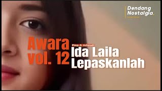 Download lagu Lepaskanlah | Ida Laila Awara vol. 12 | S. Achmadi mp3 Download lagu Lepaskanlah | Ida Laila Awara vol. 12 | S. Achmadi mp3