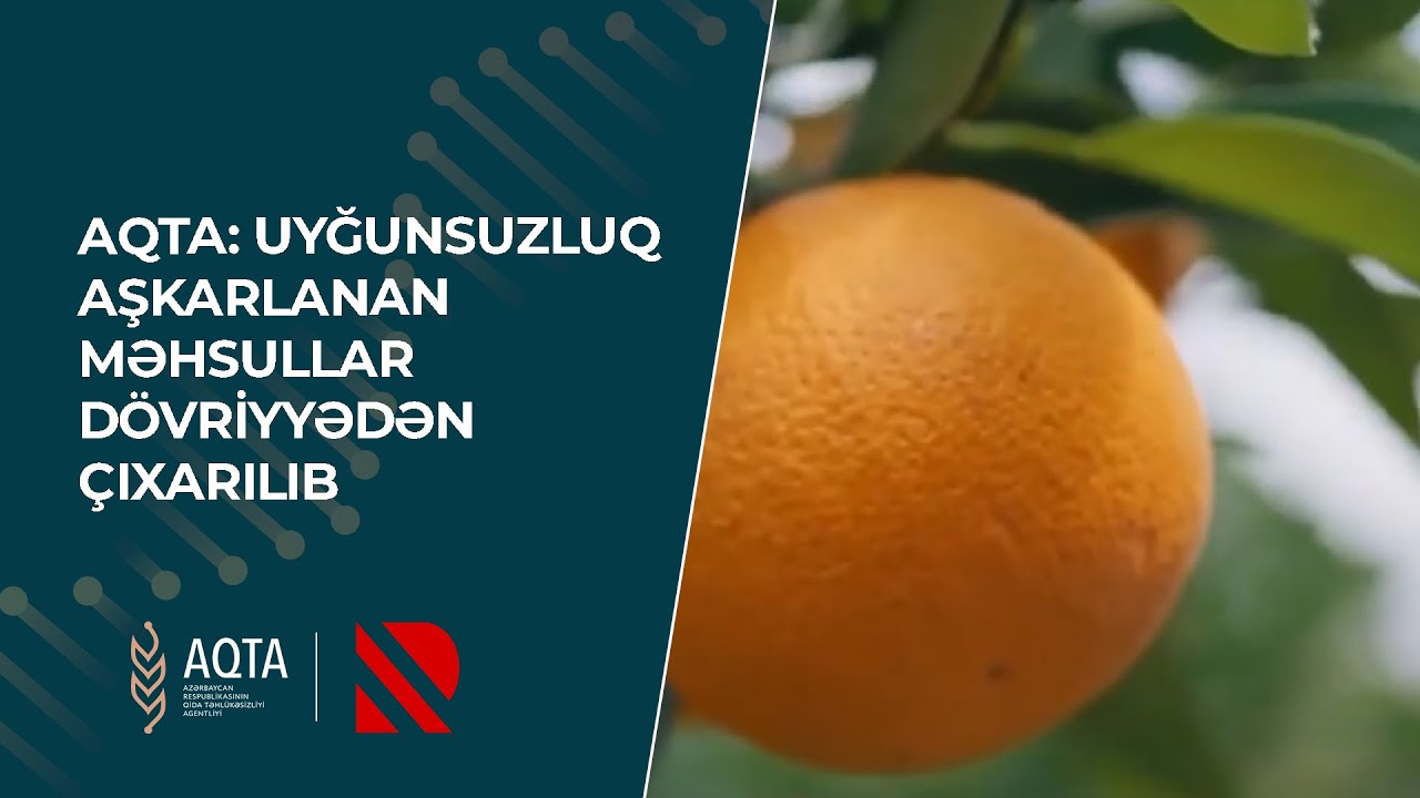 AQTA: Uyğunsuzluq aşkarlanan məhsullar dövriyyədən çıxarılıb