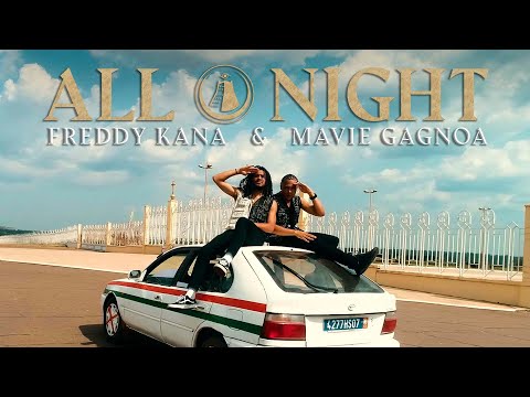 KANA & MAVIE - ALL NIGHT (OFFICIAL VIDEO)