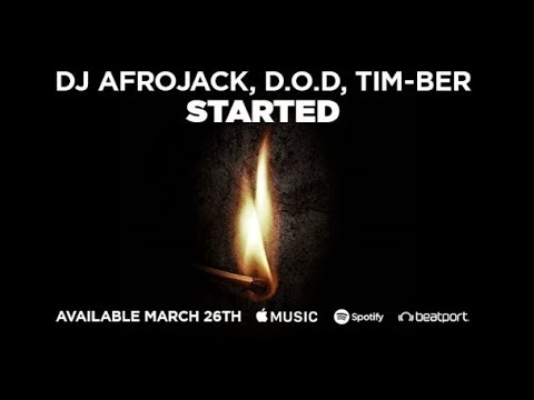 Dj Afrojack, Dj D.O.D, TIM-BER - Started (Out Now)