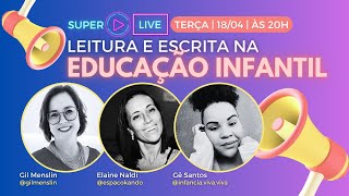 LIVE: LEITURA E ESCRITA NA EDUCAÇÃO INFANTIL - GIL MENSLIN, ELAINE NALDI E GÊ SANTOS