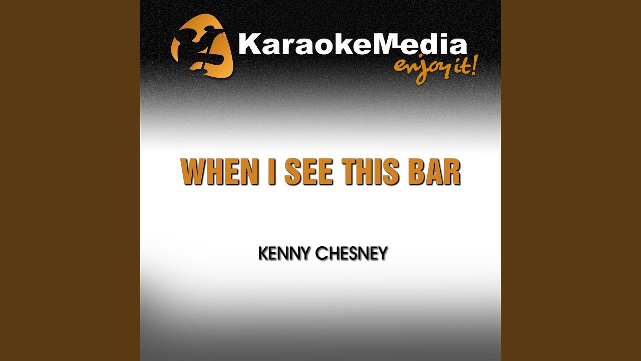 When I See This Bar (Karaoke Version) (In the Style of Kenny Chesney)