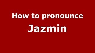 How to pronounce Jazmin