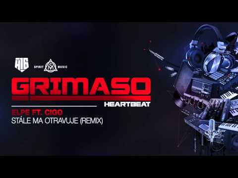 DJ Grimaso - Stále ma otravuje ft. Elpe, Cigo (REMIX)