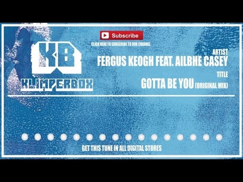 Fergus Keogh feat. Ailbhe Casey - Gotta Be You (Original Mix) [KLIMPERBOX]