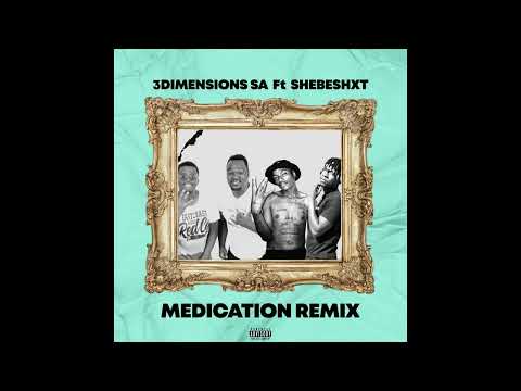 3Dimensions SA Ft Shebeshxt Medication Remix(Official Audio)