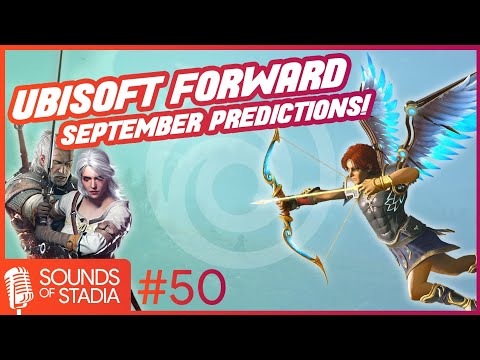 Sounds of Stadia #50 (Ubisoft Forward Predictions - September 2020)