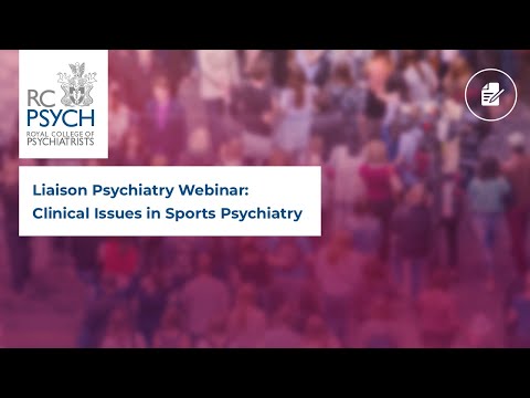 Liaison Psychiatry Webinar: Clinical Issues in Sports Psychiatry