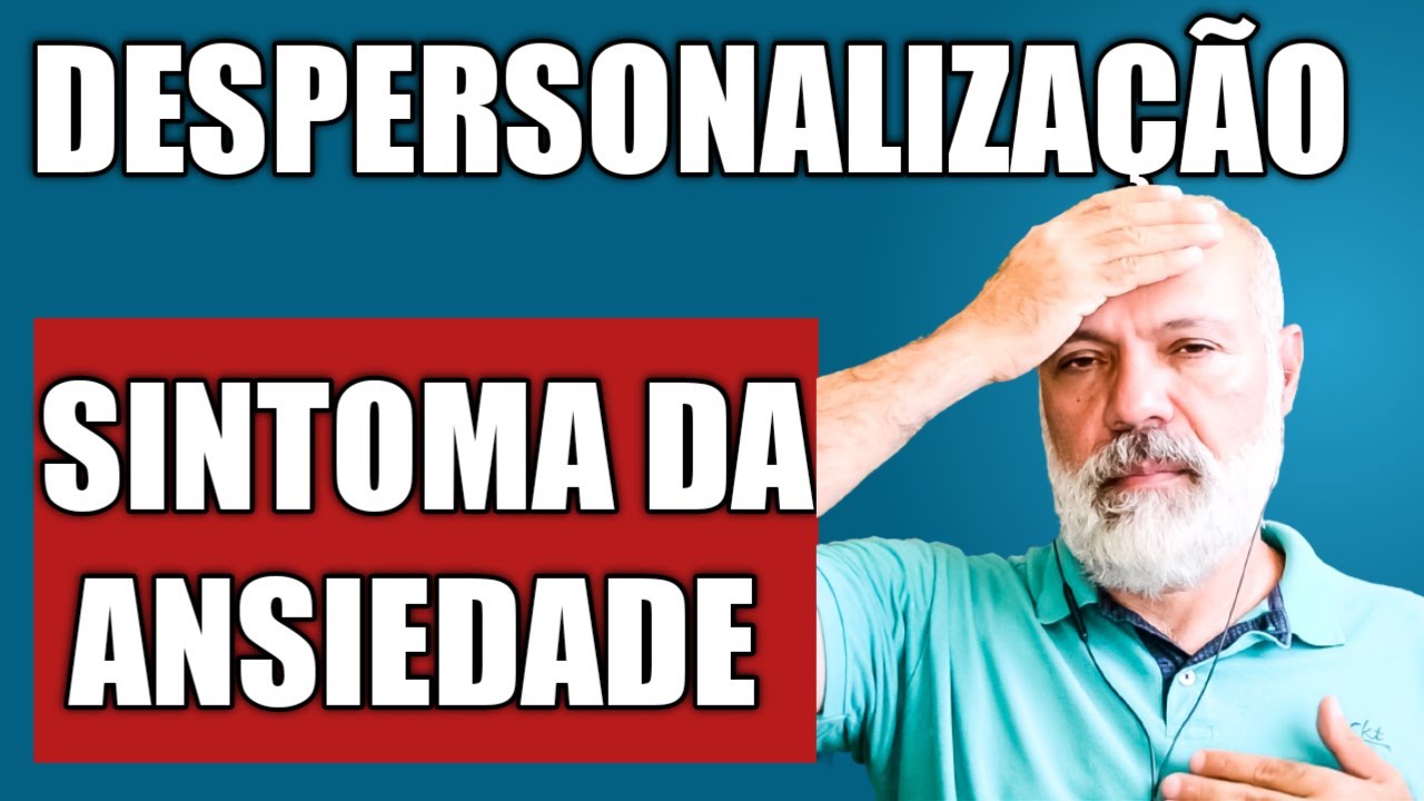 DESPERSONALIZAÇÃO SINTOMA DA ANSIEDADE