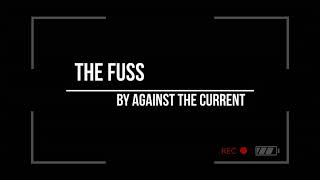 AGAINST THE CURRENT - THE FUSS (LYRICS)
