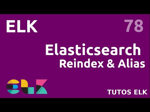ELK 78 ELASTICSEARCH COMMENT REINDEXER UTILISER UN ALIAS