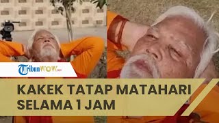 Viral Kisah Kakek Unik di India, Tatap Matahari secara Langsung selama 1 Jam Tanpa Kedip
